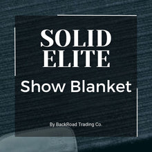 SOLID BackRoad Trading Company ELITE Show Blanket